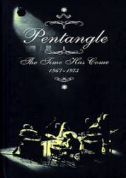 Pentangle : The Time Has Come 1967-1973